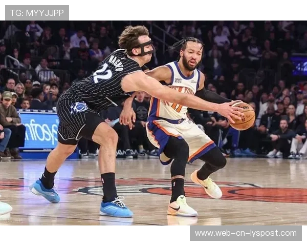 布伦森精准助攻突破，尼克斯锋线运转流畅